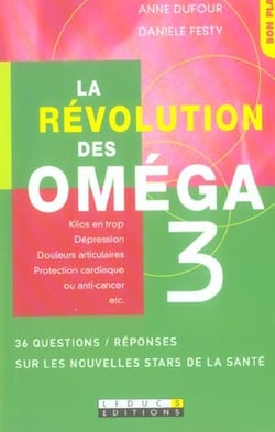 La révolution des oméga 3 : 50 questions / réponses sur les nouvelles stars de la santé