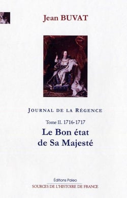Journal de la Régence Tome 2 - 1716-1717 : le bon état de sa majesté