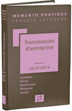 Mémento pratique : transmission d'entreprise (édition 2013/2014)