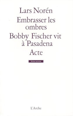 Embrasser les ombres / Bobby Fischer vit à Pasadena / Acte
