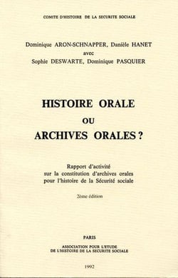 Histoire orale ou archives orales ? - rapport d'activité sur la constitution : d'archives orales pour l'histoire de la sécurité sociale