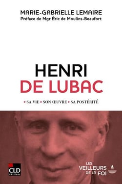 Henri de Lubac : Sa vie, son oeuvre, sa postérité