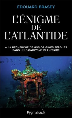 L'énigme de l'Atlantide - à la recherche de nos origines perdues dans un cataclysme planétaire