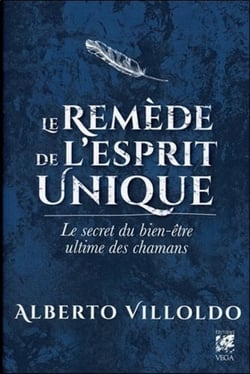 Le remède de l'esprit unique - le secret du bien-être ultime des chamans