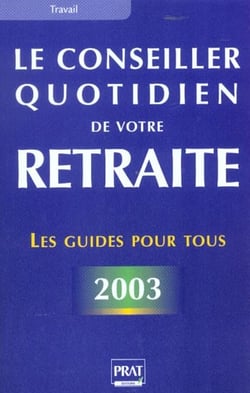 Le conseiller quotidien de votre retraite - edition 2003