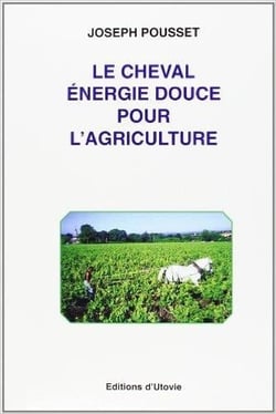 Le cheval : énergie douce pour l'agriculture