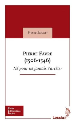 Pierre Favre (1506-1546) - né pour ne jamais s'arrêter