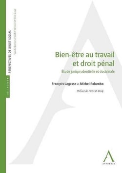 Bien-être au travail et droit pénal - étude jurisprudentielle et doctrinale (2e édition)