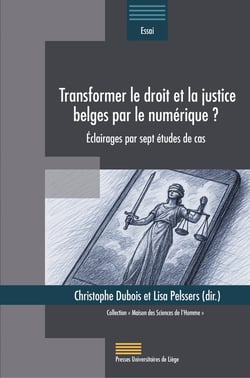 Transformer le droit et la justice belges par le numérique ? : Éclairages par sept études de cas
