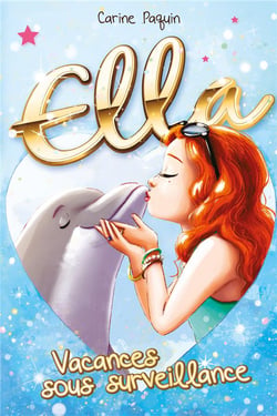 Ella Tome 2 : vacances sous surveillance