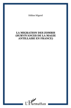 La migration des zombis (survivances de la magie antillaise en France)