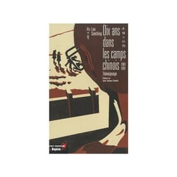 Dix ans dans les camps chinois, 1981-1991 - témoignage