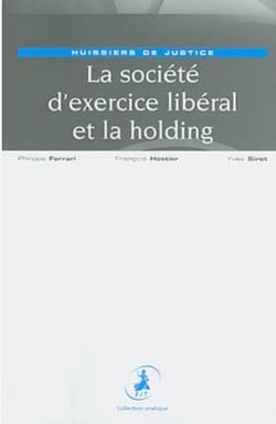La société d'exercice libéral et la holding - huissiers de justice