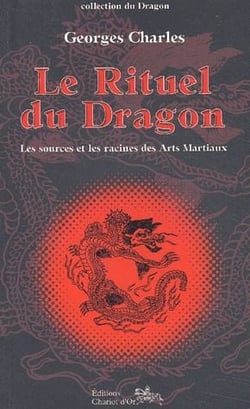 Le rituel du dragon - les sources et les racines des arts martiaux