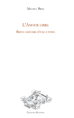 L'amour libre - brève histoire d'une utopie
