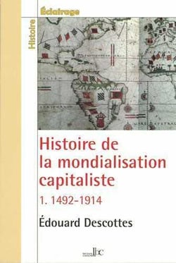 Histoire de la mondialisation capitaliste Tome 1 - 1492-1914