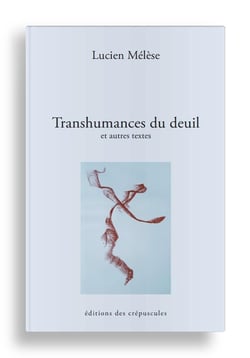 Transhumances du deuil et autres textes
