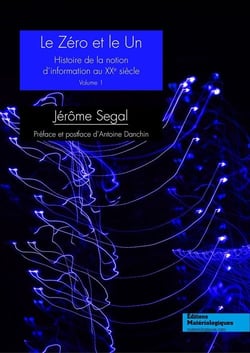 Le zéro et le un - Histoire de la notion d'information au XXe siècle, Vol. 2