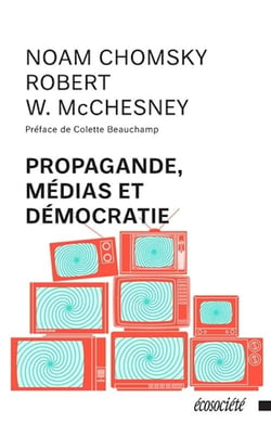 Propagande, médias et démocratie (édition 2005)