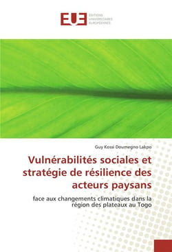 Vulnérabilites sociales et stratégie de résilience des acteurs paysans - face aux changements climatiques dans la région des plateaux au Togo