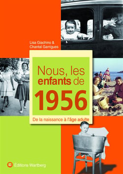 Nous, les enfants de : nous, les enfants de 1956 - de la naissance à l'âge adulte