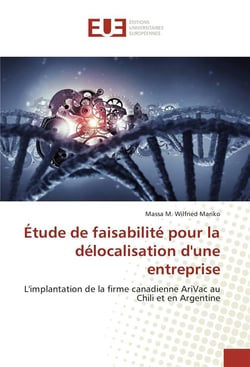 Étude de faisabilité pour la délocalisation d'une entreprise - l'implantation de la firme canadienne AriVac au Chili et en Argentine
