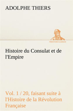 Histoire du consulat et de l'empire - (vol. 1 / 20) faisant suite a l'histoire de la revolution fran