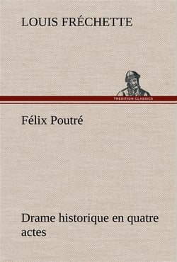 Felix poutre drame historique en quatre actes