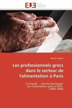 Les professionnels grecs dans le secteur de l'alimentation a paris - "ce travail ... c'est de l'escl