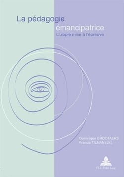 La pédagogie émancipatrice : L'utopie mise à l'épreuve