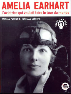 Amelia Earhart - l'aviatrice qui voulait faire le tour du monde