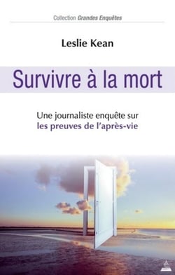 Survivre à la mort - une journaliste enquête sur les preuves de l'après-vie