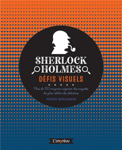 Sherlock Holmes, défis visuels : plus de 100 énigmes inspirées des enquêtes du plus célèbre des détectives