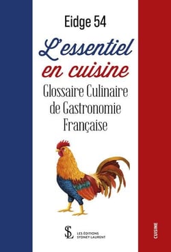 L'ESSENTIEL EN CUISINE, GLOSSAIRE DE GASTRONOMIE FRANCAISE