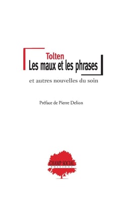 Les maux et les phrases : et autres nouvelles du soin