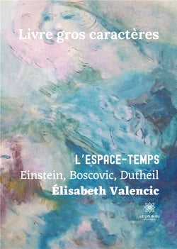 L'espace-temps : Einstein, Boscovic, Dutheil