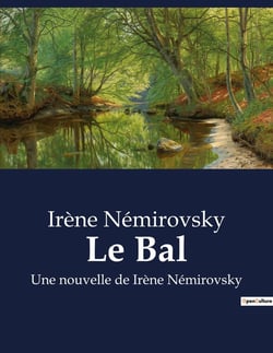 Le Bal : Une nouvelle de Irène Némirovsky
