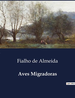 Aves Migradoras : Amor e Desilusão na Aristocracia Portuguesa