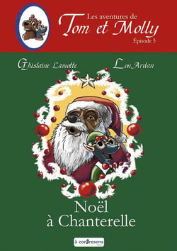 Les aventures de tom et molly - t05 - les aventures de tom et molly - noel a chanterelle - episode 5