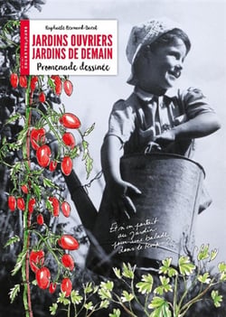 Jardins ouvriers, jardins de demain