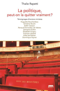 La politique, peut-on la quitter vraiment ? témoignages d'ancien(ne)s ministres