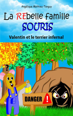 La rebelle famille souris : valentin et le terrier infernal - conte jeunesse d une souris heroique p