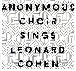 Anonymous Choir sings Leonard Cohen
