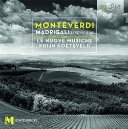 Monteverdi : madrigaux, livres V & VI. Le Nuove Musiche, Koetsveld.