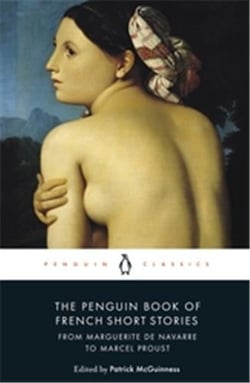 THE PENGUIN BOOK OF FRENCH SHORT STORIES: 1 - FROM MARGUERITE DE NAVARRE TO MARCEL PROUST