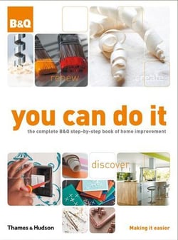 You can do it the complete b&q step-by-step book of home improvement (4e édition)