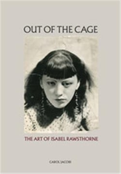 Out of the cage the art of isabel rawsthorne