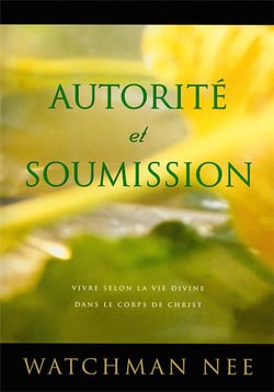Autorité et soumission : Vivre selon la vie divine dans le corps de Christ