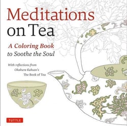 Meditations on tea a coloring book to soothe the soul
