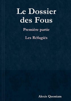 Le dossier des fous t.1 - les réfugiés